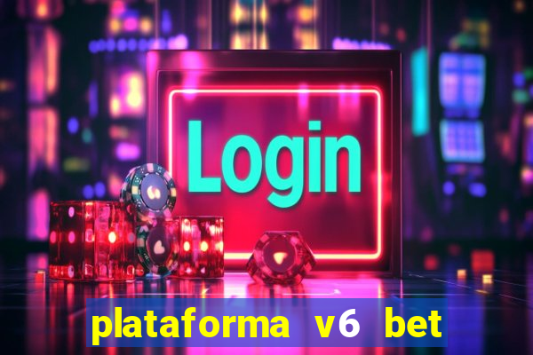 plataforma v6 bet paga mesmo